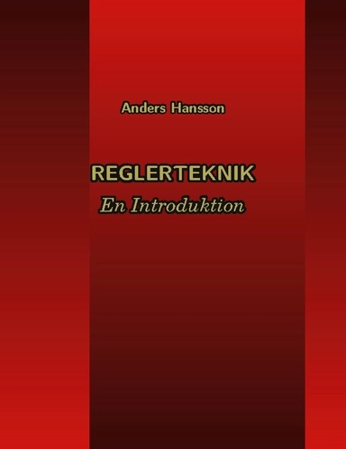 Reglerteknik : en introduktion; Anders Hansson; 2024