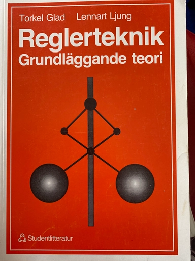 Reglerteknik : grundläggande teori; Torkel Glad; 1981