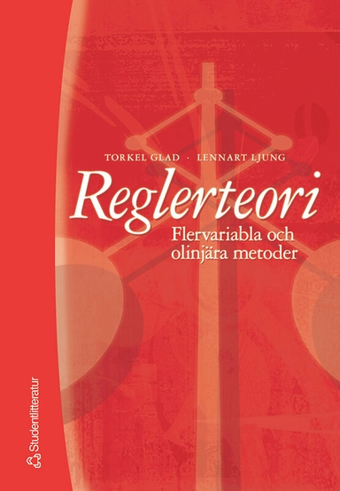 Reglerteori - Flervariabla och olinjära metoder; Torkel Glad, Lennart Ljung; 2003