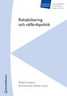 Rehabilitering och välfärdspolitik; Rafael Lindqvist, Antoinette Hetzler, Ove Mallander, Magnus Tideman; 2004