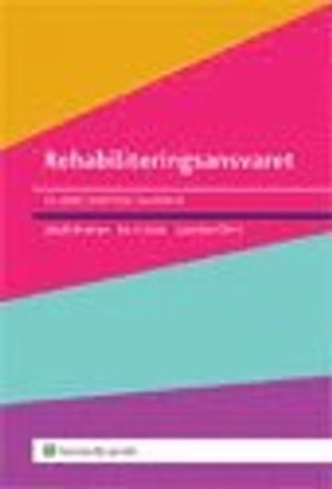 Rehabiliteringsansvaret : en arbetsrättslig handbok; Jakob Broman, Bo Ericson, Carolina Öhrn; 2011