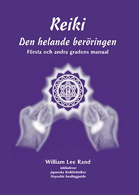 Reiki : den helande beröringen; William Lee Rand; 2018