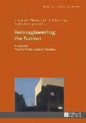 Reimagineering the nation : essays on twenty-first-century Sweden; Aleksandra Ålund, Carl-Ulrik Schierup, Anders Neergaard; 2017