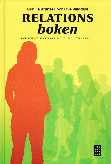 Relationsboken : konsten att relatera till dig själv och andra; Gunilla Branzell, Ove Valodius; 2009