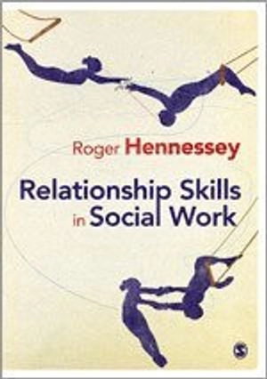 Relationship skills in social work; R. A. S. Hennessey; 2011