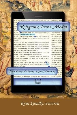 Religion across media : from early antiquity to late modernity; Knut Lundby; 2013