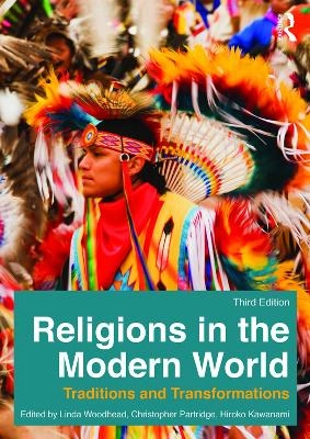 Religions in the modern world : traditions and transformations; Linda Woodhead, Christopher Hugh Partridge, Hiroko Kawanami; 2016