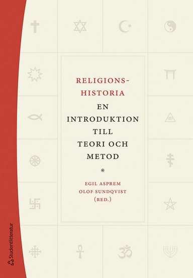 Religionshistoria : en introduktion till teori och metod; Egil Asprem, Olof Sundqvist, Jenny Berglund, Niklas Foxeus, Peter Jackson Rova, Henrik Johnsén, Marja-Liisa Keinänen, Andreas Nordberg, Susanne Olsson, Willy Pfändtner; 2021