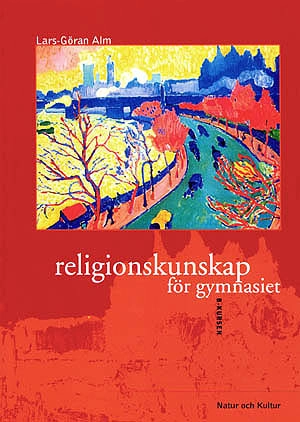 Religionskunskap för gymnasiet : B-kursen; Lars-Göran Alm; 1998