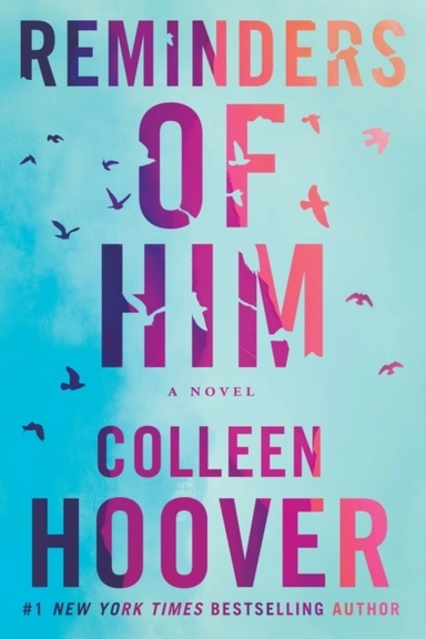 Reminders of Him - A Novel; Colleen Hoover; 2022