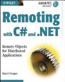 Remoting with C# and .NET: Remote Objects for Distributed Applications; David Conger; 2003