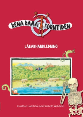 Rena rama forntiden. Lärarhandledning; Jonathan Lindström, Elisabeth Wahlbom; 2003