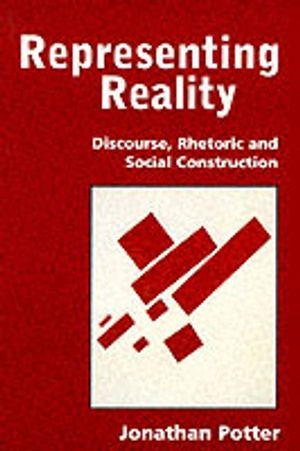 Representing reality : discourse, rhetoric and social construction; Jonathan Potter; 1996