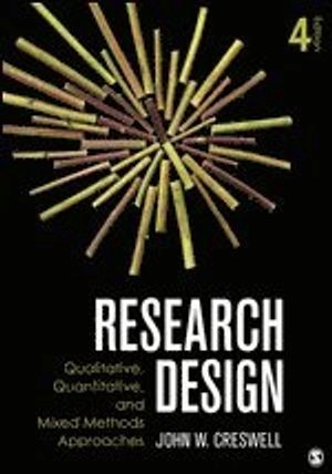 Research design : qualitative, quantitative, and mixed methods approaches; John W. Creswell; 2013