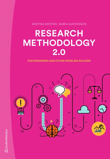 Research methodology 2.0 : for engineers and other problem-solvers; Kristina Säfsten, Maria Gustavsson; 2024