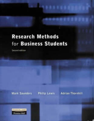 Research Methods for Business Students; Philip Lewis, Adrian Thornhill, Mark Saunders, Mark N. K. Saunders; 2005