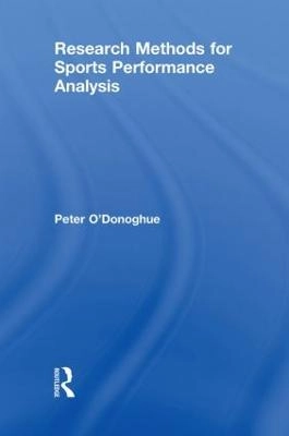 Research methods for sports performance analysis; Peter. O'Donoghue; 2010