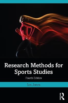 Research Methods for Sports Studies; Ian Jones; 2022