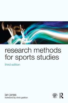 Research Methods for Sports Studies; Ian Jones, Chris Gratton, Dr Ian Jones; 2015