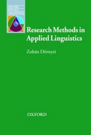 Research methods in applied linguistics : quantitative, qualitative, and mixed methodologies; Zoltán Dörnyei; 2007