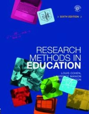 Research Methods in Education; Louis Cohen, Manion Lawrence, Keith Morrison; 2007