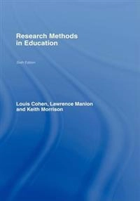 Research Methods in Education; Louis Cohen, Manion Lawrence, Keith Morrison; 2007