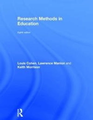 Research methods in education; Louis Cohen; 2018