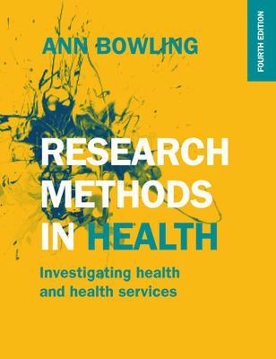 Research methods in health : investigating health and health services; Ann Bowling; 2014