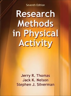 Research Methods in Physical Activity; Jerry R Thomas, Jack K Nelson, Stephen J Silverman; 2015