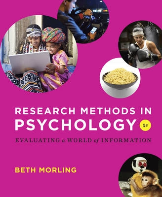 Research methods in psychology : evaluating a world of information; Beth. Morling; 2014