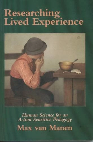 Researching lived experience : human science for an action sensitive pedagogy; Max Van Manen; 1997