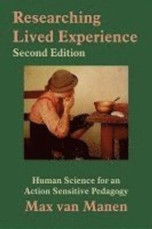 Researching lived experience : human science for an action sensitive pedagogy; Max Van Manen; 1990