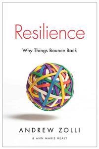 Resilience; Andrew Zolli, Ann Marie Healy; 2013