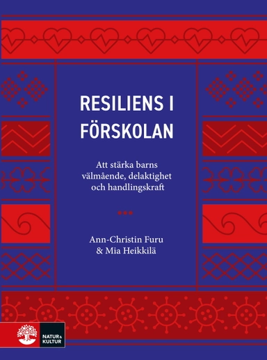 Resiliens i förskolan : att stärka barns välmående, delaktighet och handlingskraft; Ann-Christin Furu, Mia Heikkilä; 2022