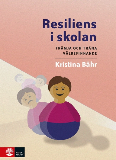 Resiliens i skolan : främja och träna välbefinnande; Kristina Bähr; 2022