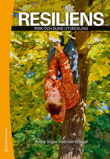 Resiliens : risk och sund utveckling; Anne Inger Helmen Borge; 2011