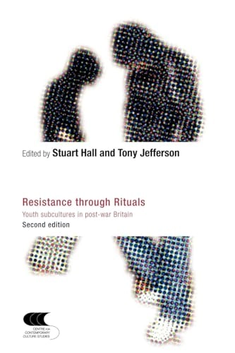 Resistance through rituals : youth subcultures in post-war Britain; Stuart Hall, Tony Jefferson; 2006