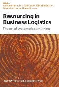 Resourcing in Business Logistics - The art of systematic combining; Marianne Jahre, Lars-Erik Gadde, Håkan Håkansson, Debbie Harrison, Göran Persson; 2006