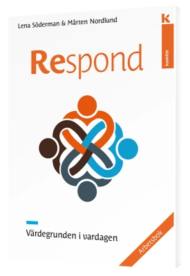 Respond - Värdegrunden i vardagen, arbetsbok; Lena Söderman, Mårten Nordlund; 2018