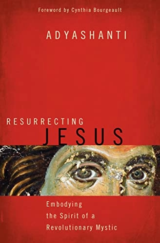 Resurrecting Jesus; Adyashanti; 2016