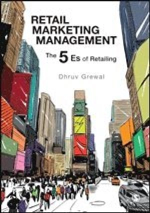 Retail marketing management : the 5 Es of retailing; Dhruv Grewal; 2019