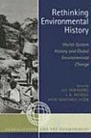 Rethinking environmental history : world-system history and global environmental change; Alf Hornborg, John Robert McNeill, Joan Martinez-Alier; 2007