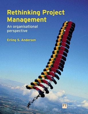 Rethinking project management : an organisational perspective; Erling S. Andersen; 2008