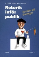 Retorik inför publik - Konsten att övertyga; Peter Haraldsson; 2007