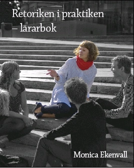 Retoriken i praktiken - lärarbok; Monica Ekenvall; 2010