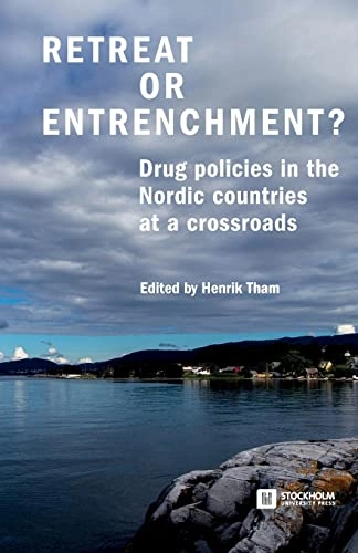 Retreat or entrenchment? drug policies in the Nordic countries at a crossroads; Henrik Tham, The Nordic Research Council for Criminology, Stockholms universitet, Stockholms högskola; 2021