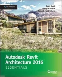 Revit Architecture Essentials: Autodesk Official Press; Ryan Duell; 2015