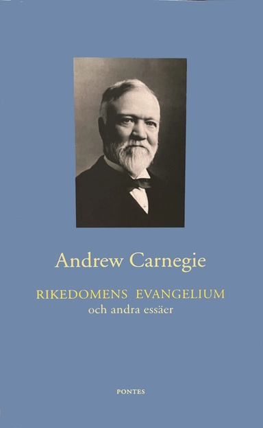 Rikedomens evangelium och andra essäer; Andrew Carnegie; 2006