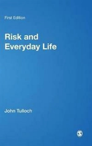 Risk and Everyday Life; John Tulloch; 2003