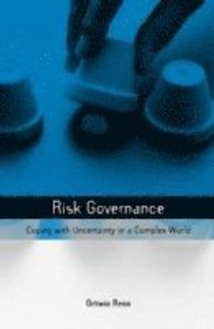 Risk governance : coping with uncertainty in a complex world; Ortwin. Renn; 2008